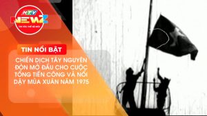 CHIẾN DỊCH TÂY NGUYÊN: ĐÒN MỞ ĐẦU CHO CUỘC TỔNG TIẾN CÔNG VÀ NỔI DẬY MÙA XUÂN NĂM 1975